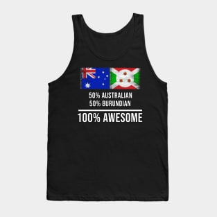 50% Australian 50% Burundian 100% Awesome - Gift for Burundian Heritage From Burundi Tank Top